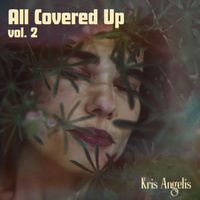 All Covered Up, Vol. 2 by Kris Angelis