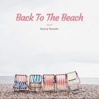 Back To the Beach: An EP by Danny Rosado