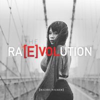 The Ra[E]volution by Rachel Walker