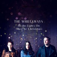 All the Lights On (Must be Christmas) by The Whileaways