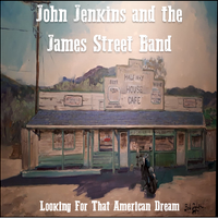 Looking For That American Dream  by John Jenkins and The James Street Band