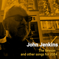 The Reason and other Songs for 2024 (Promo CD) by John Jenkins