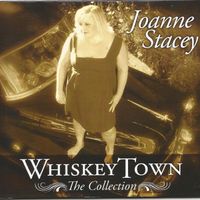 Whiskey Town: The Collection by Joanne Stacey