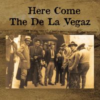 Here Come the De La Vegaz by The De La Vegaz