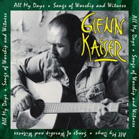 All My Days by Glenn Kaiser 