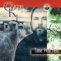 Time Will Tell by Glenn Kaiser 