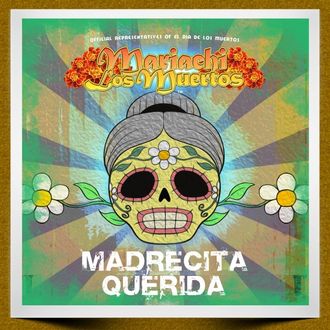 Mariachi Los Muertos Presents: Madrecita Querida (Mariachi Para Las Madres)