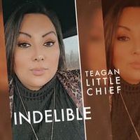 Indelible by Teagan Littlchief