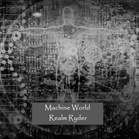 Machine World by Realm Ryder