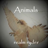 Animals by Realm Ryder