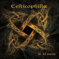 Celticophilia - (Digital Download) by W. Ed Harris