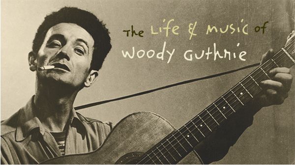 The Life & Music of Woody Guthrie