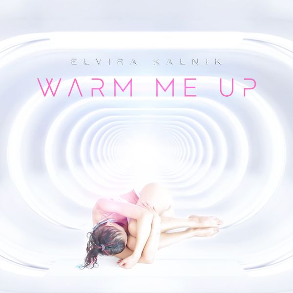 Warm Me Up by Elvira Kalnik