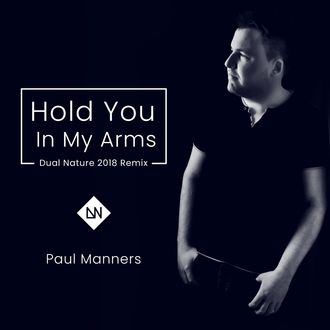 Paul Manners - Hold You In My Arms (Dual Nature 2018 Remix)