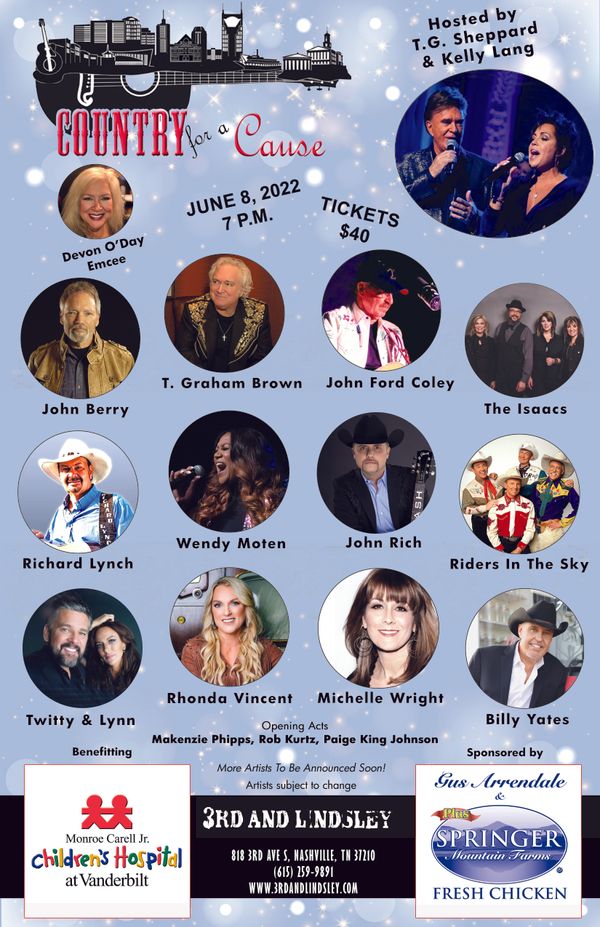 Join me for Country For A Cause on June 8 at 3rd & Lindsley benefitting Monroe Carell Jr. Children's Hospital at Vanderbilt hosted by T.G. Sheppard and Kelly Lang and sponsored by Gus Arrendale and Springer Mountain Farms. The show starts at 7pm and will feature John Rich, T. Graham Brown, Michelle Wright, The Isaacs, John Ford Coley, John Berry, Richard Lynch, Billy Yates, Wendy Moten, Riders In The Sky, Twitty & Lynn, and more!
Tickets can be purchased at: https://www.ticketweb.com/event/country-for-a-cause-tg-3rd-and-lindsley-tickets/11995435?pl=3rdlindsley&REFID=clientsitewp