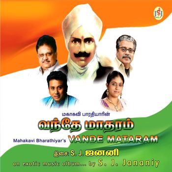 “Mahakavi Bharathiar’s Vande Mataram” (2012). Indian Pop. Music - S. J. Jananiy & Sung with Dr S. P. Balasubramanyam, Hariharn, Unnikrishanan.
