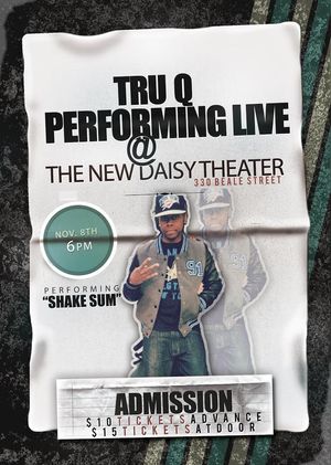 See Tru Q performing Live for the first time at The New Daisy Theater downtown Memphis. He'll be performing his lead single "Shake Sum" and others. Come out and enjoy a fun filled evening!