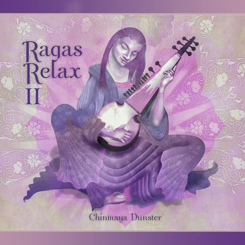 Ragas Relax 2 ~ Chinmaya Dunster