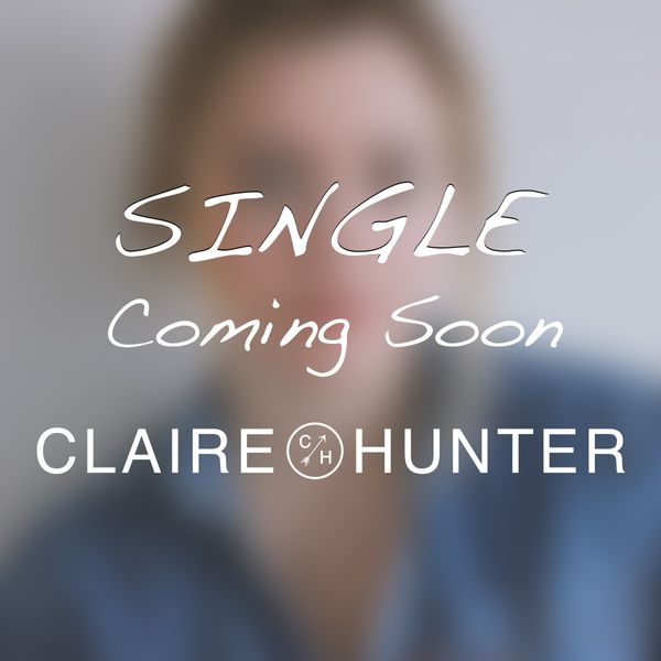 Claire Hunter Single Coming Soon