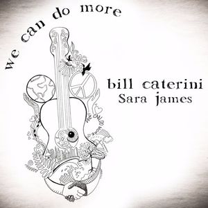 Bill Caterini & Sara James: We Can Do More