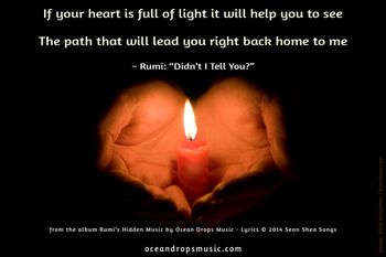 "If your heart is full of light it will help you to see The path that will lead you right back home to me"