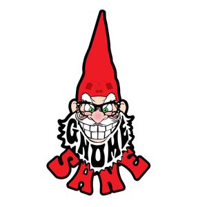 Got entertainment????
Gnome Sane?