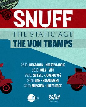 October Tour:
22/10/22 - Copenhagen:
https://ticket.livebackend.com/huset/e/snuff-stairway
25/10/22 - Wiesbaden:
https://www.reservix.de/tickets-snuff-the-von-tramps-the-static-age-in-wiesbaden-kreativfabrik-wiesbaden-ev-am-25-10-2022/e1769085
26/10/22 - Cologne
https://www.eventim.de/en/event/snuff-mtc-14566340/
28/10/22 - Zwiesel
https://www.okticket.de/tickets-snuff-pears-uvm-im-jugendcafe-zwiesel-zwiesel-jugendcafe-2022-10-28-e38154?startReset=ON&fb=ON
30/10/22 - Munich:
https://www.eventim.de/en/event/snuff-unter-deck-14593599/?affiliate=TUG