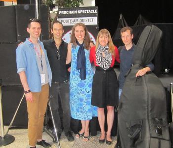 Montreal Jazz Festival with Poste-AM Quintet: Alexis French (tpt), Mark Nelson (drums), Lara Driscoll (piano), Annie Dominique (sax), Nicolas Bedard (bass)