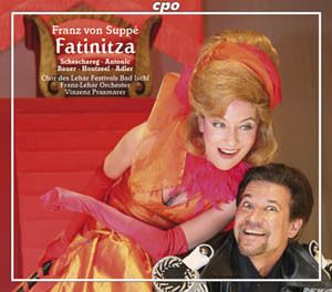 SUPPE "FATINITZA" - Houtzeel, Bauer, Adler, Antonic / Praxmarer: Lehar Festival Bad Ischl
(cpo 777 202-2)