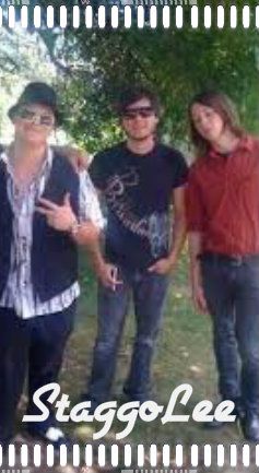 Sammy - Tommy - Ben K
are StaggoLee