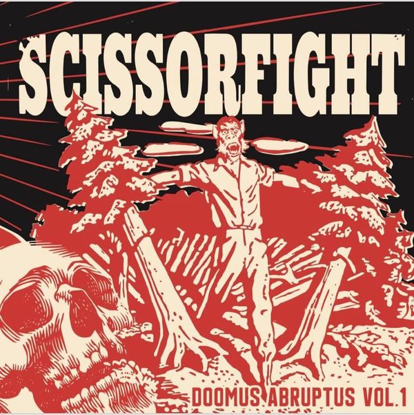 IT IS FINALLY TIME.
Decades in the making...
The FIRST Scissorfight album to be released on vinyl is upon us!
Preorders start Friday 9/27
Release Date: Friday 12/06
SCISSORFIGHT “Doomus Abruptus Vol 1”
Extremely Limited Edition Hand Numbered Autographed Test Pressings
Only (15) Available. Own some history.
-$50
SCISSORFIGHT “Doomus Abruptus Vol 1”
-Black Vinyl (Blue Collar Edition)-
-$25
SCISSORFIGHT “Doomus Abruptus Vol 1”
Digipak CD
-$12
Track Listing:
Caveman Television
Dumpfight
Coagulus
Rock And/Or Die
Where Eagles Drink
Piss In The Wind
The Battle Of (Mudhole Mountain)
Lead Venom
Whatcha Get
Produced, Recorded, and Mixed by
Benny Grotto At Mad Oakes Studio (Allston MA)
Mastered By
Alan Douches West West Side Music