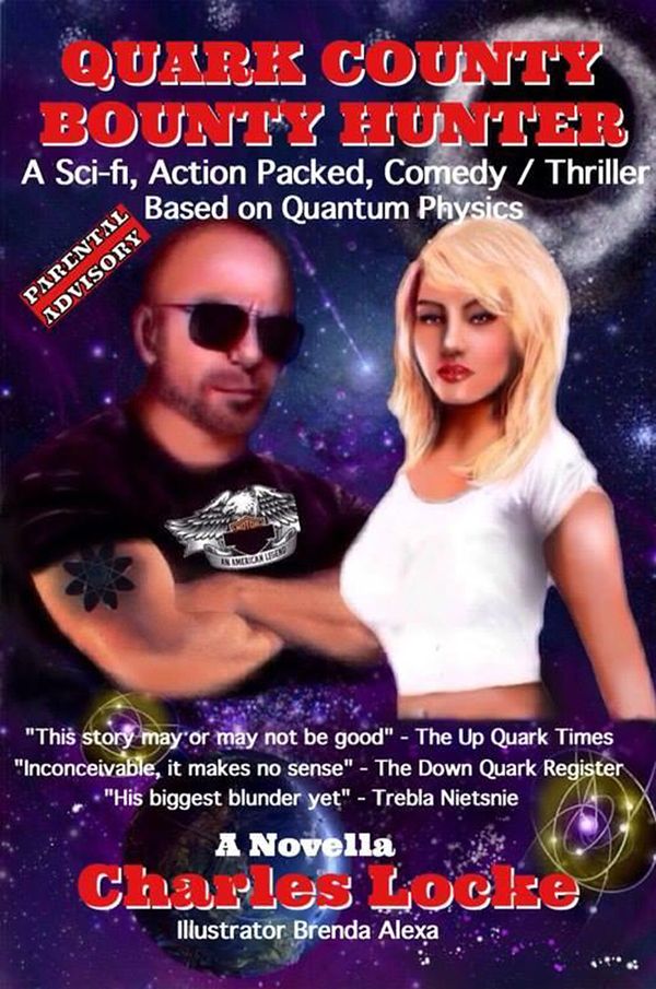 "Quark County Bounty Hunter"
Author - Charles Locke (Govatsos)
Illustrated by Brenda Alexsandra
Copyright with the Library of Congress in 2016 © Charles Locke Govatsos
