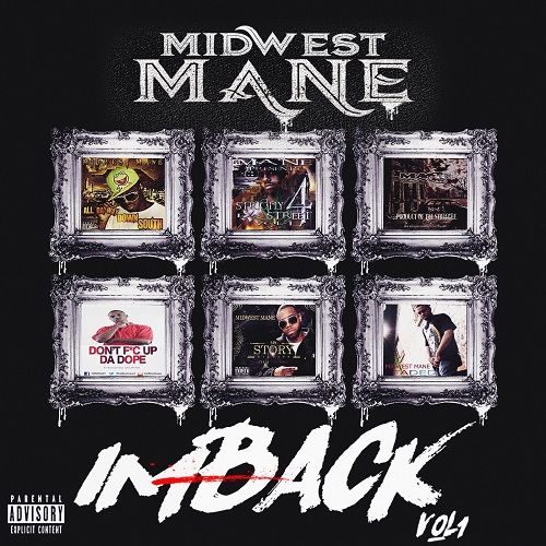 New Mixtape (Download Now)
Midwest Mane's Latest project is produced to take you on a sonic journey describing relate-able events, topics and situations that transpire on a daily basis in our urban neighborhoods.Targeting motivated street individuals surviving in poverty stricken environments throughout the hoods of America...Enjoy!!