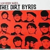 EVERYBODY HATES THEE DIRT BYRDS