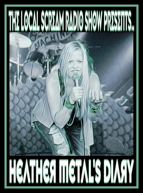 The Local Scream Radio Show's Very Own Maiden of Mayhem Ms. Heather Metal gives all you Screamers a peek into her diary!
Don't Forget to check out Heather's Bands:
Heather Metal's: Stolen Future Orchestra & Smokesum & Jammsum!