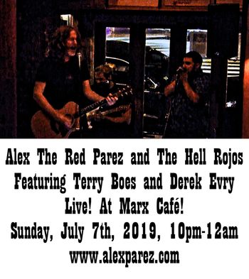 Alex The Red Parez and The Hell Rojos Featuring Terry Boes and Derek Evry Live! At Marx Cafe! Sunday, July 7th, 2019, 10pm-12am! www.alexparez.com