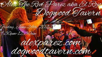 www.alexparez.com Alex The Red Parez! Returns to Dogwood Tavern! Friday! June 24th, 2022, 9:30pm-12:30am!