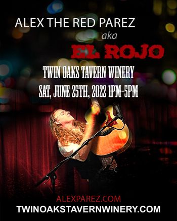 www.alexparez.com Alex The Red Parez aka El Rojo! Returns to Twin Oaks Tavern Winery! Saturday! June 25th, 2022, 1:00pm-5:00pm!