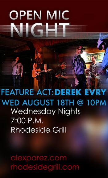 www.alexparez.com Alex The Red Parez aka El Rojo Hosting Open Mic Night Wednesday Nights 7:00pm at Rhodeside Grill Wednesday, August 18th, 2021 - Feature Act at 10pm - Derek Evry - Poster by Adam Parez