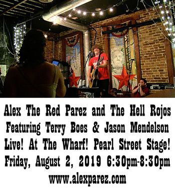 Alex The Red Parez and The Hell Rojos featuring Terry Boes and Jason Mendelson! Live! At the Wharf! Pearl Street Stage! Friday, August 2nd, 2019, 6:30pm-8:30pm www.alexparez.com