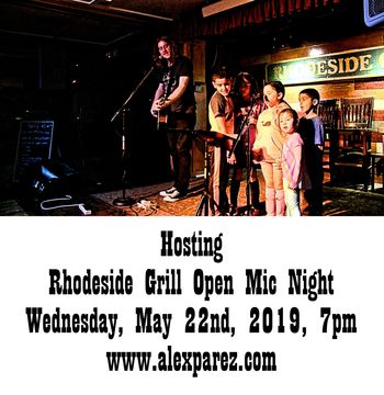 Hosting Open Mic Night Wednesday Night at Rhodeside Grill Wednesday May 22nd, 2019, 7pm www.alexparez.com
