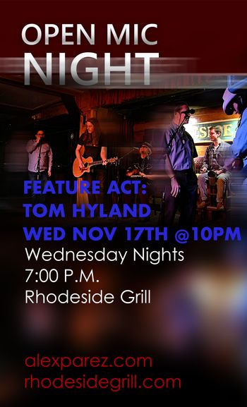 www.alexparez.com Alex The Red Parez aka El Rojo Hosting Open Mic Night Wednesday Nights 7:00pm at Rhodeside Grill Wednesday, November 17th, 2021 - Feature Act at 10pm - Tom Hyland - Poster by Adam Parez