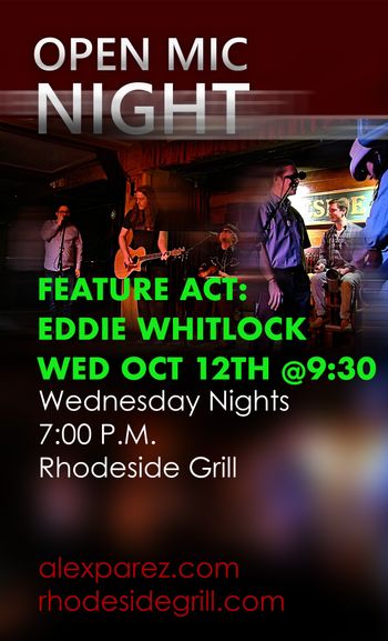 www.alexparez.com Alex The Red Parez aka El Rojo Hosting Open Mic Night at Rhodeside Grill Wednesday, Octber 12th, 2022, 7:00pm - Featured at 9:30pm: Eddie Whitlock - Poster Created by Adam Parez