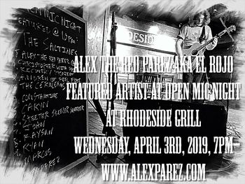 Featured artist at open mic night at Rhodeside Grill Wednesday, April 3rd, 2019, 7pm www.alexparez.com