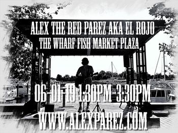 Alex The Red Parez aka El Rojo Live! At The Wharf! Fish Market Plaza Saturday, June 1st, 2019 1:30pm-3:30pm www.alexparez.com Photo Courtesy of Jasmine Gillison