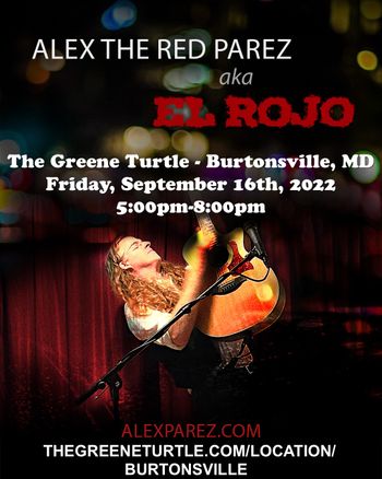 www.alexparez.com Alex The Red Parez aka El Rojo! Returns to The Greene Turtle in Burtonsville, MD! Friday, September 16th, 2022 5:00pm-8:00pm