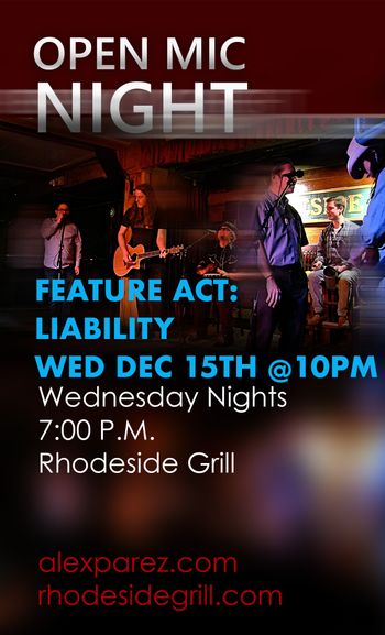 www.alexparez.com Alex The Red Parez aka El Rojo Hosting Open Mic Night Wednesday Nights 7:00pm at Rhodeside Grill Wednesday, December 15th, 2021 - Feature Act at 10pm - Liability (Adele Marie and Sid Satellite) - Poster by Adam Parez