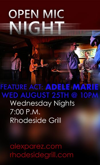 www.alexparez.com Alex The Red Parez aka El Rojo Hosting Open Mic Night Wednesday Nights 7:00pm at Rhodeside Grill Wednesday, August 25th, 2021 - Feature Act at 10pm - Adele Marie - Poster by Adam Parez