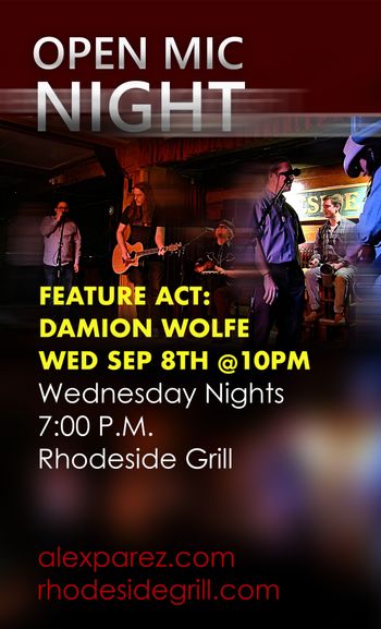 www.alexparez.com Alex The Red Parez aka El Rojo Hosting Open Mic Night Wednesday Nights 7:00pm at Rhodeside Grill Wednesday, September 8th, 2021 - Feature Act at 10pm - Damion Wolfe - Poster by Adam Parez