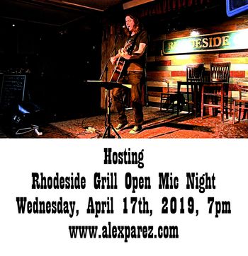 Hosting Open Mic Night at Rhodeside Grill Wednesday, April 17th, 2019, 7pm www.alexparez.com